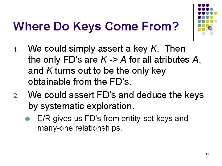 Where Do Keys Come From? 1. 2. We could simply assert a key K.