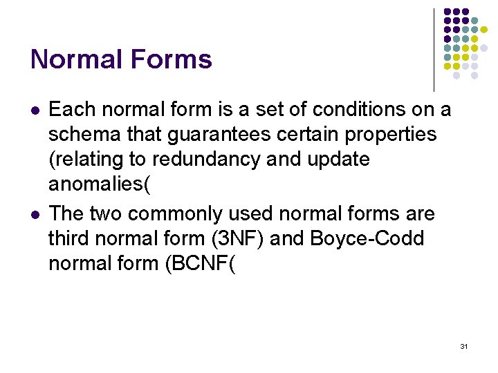 Normal Forms l l Each normal form is a set of conditions on a
