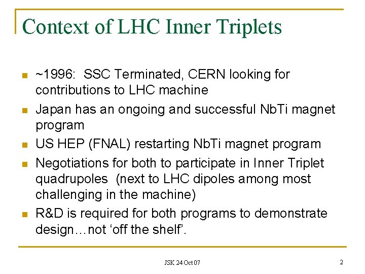 Context of LHC Inner Triplets n n n ~1996: SSC Terminated, CERN looking for