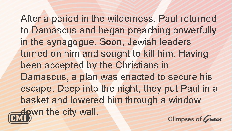 After a period in the wilderness, Paul returned to Damascus and began preaching powerfully