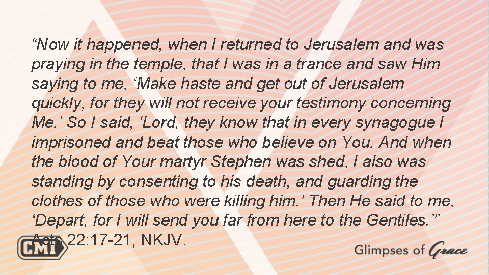 “Now it happened, when I returned to Jerusalem and was praying in the temple,