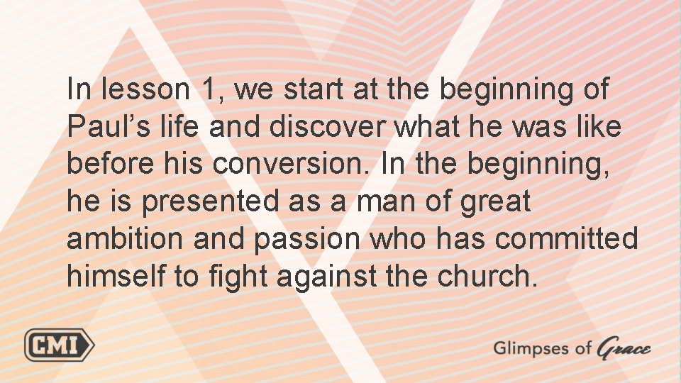 In lesson 1, we start at the beginning of Paul’s life and discover what
