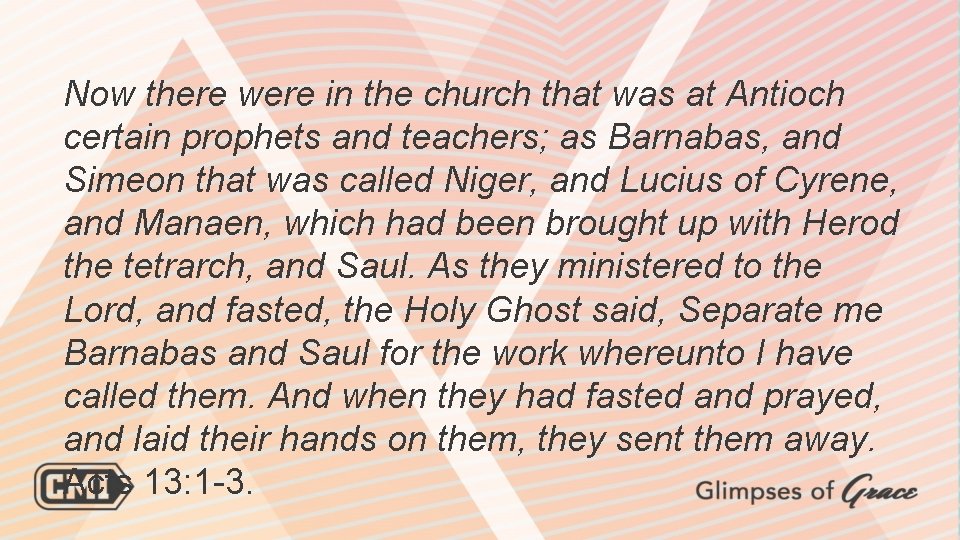 Now there were in the church that was at Antioch certain prophets and teachers;