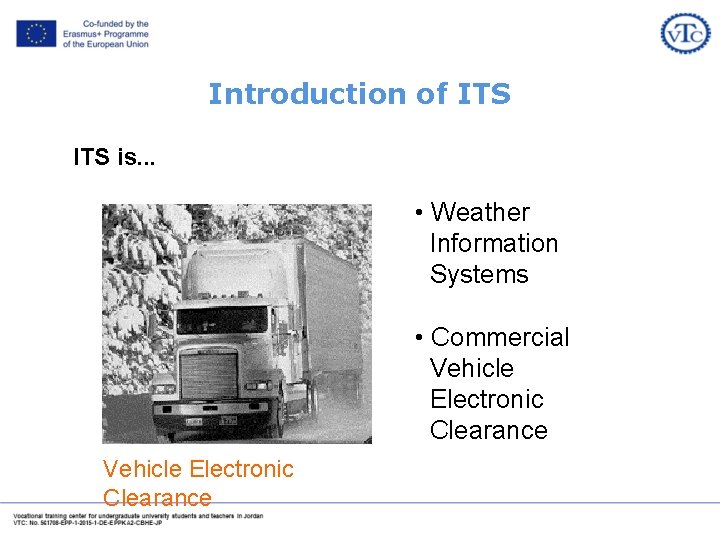 Introduction of ITS is. . . • Weather Information Systems • Commercial Vehicle Electronic