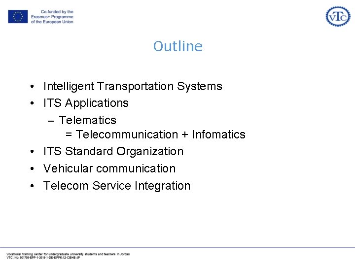 Outline • Intelligent Transportation Systems • ITS Applications – Telematics = Telecommunication + Infomatics