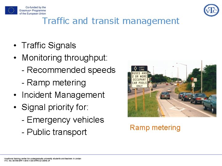 Traffic and transit management • Traffic Signals • Monitoring throughput: - Recommended speeds -