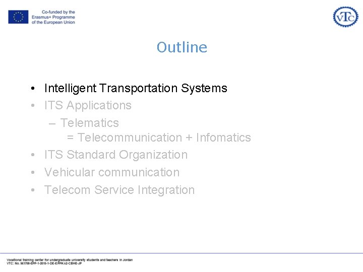 Outline • Intelligent Transportation Systems • ITS Applications – Telematics = Telecommunication + Infomatics