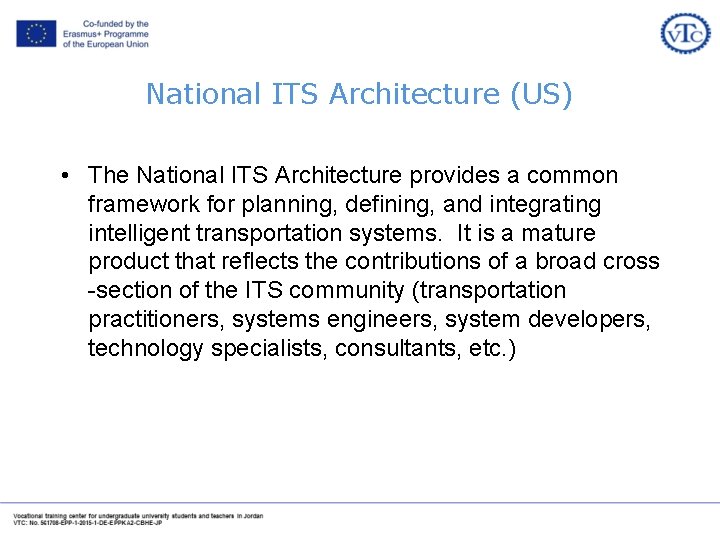 National ITS Architecture (US) • The National ITS Architecture provides a common framework for