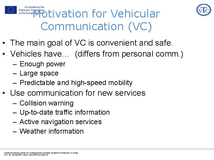 Motivation for Vehicular Communication (VC) • The main goal of VC is convenient and