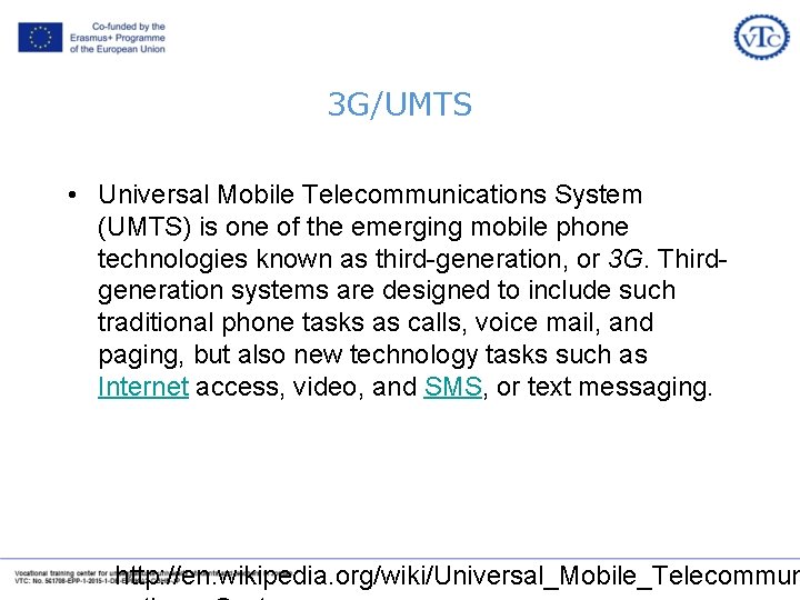 3 G/UMTS • Universal Mobile Telecommunications System (UMTS) is one of the emerging mobile