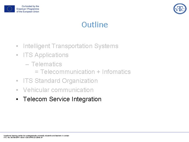 Outline • Intelligent Transportation Systems • ITS Applications – Telematics = Telecommunication + Infomatics