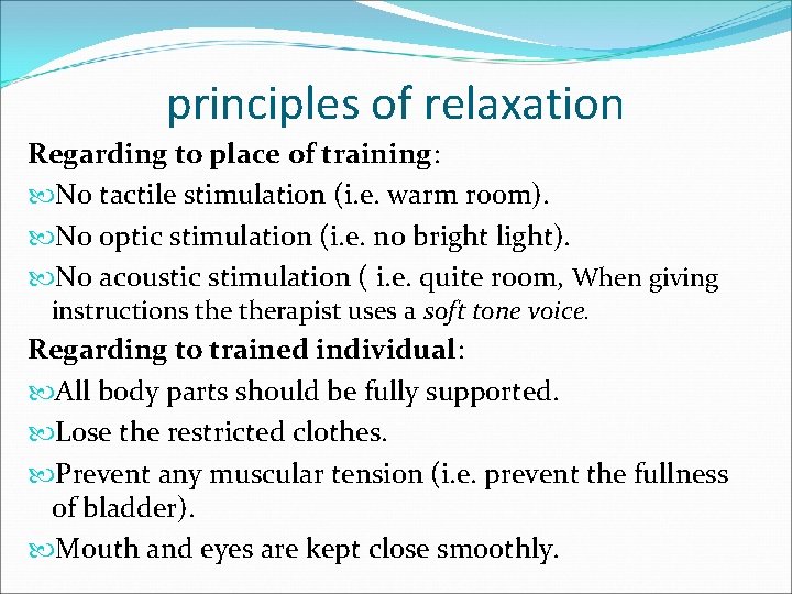 principles of relaxation Regarding to place of training: No tactile stimulation (i. e. warm