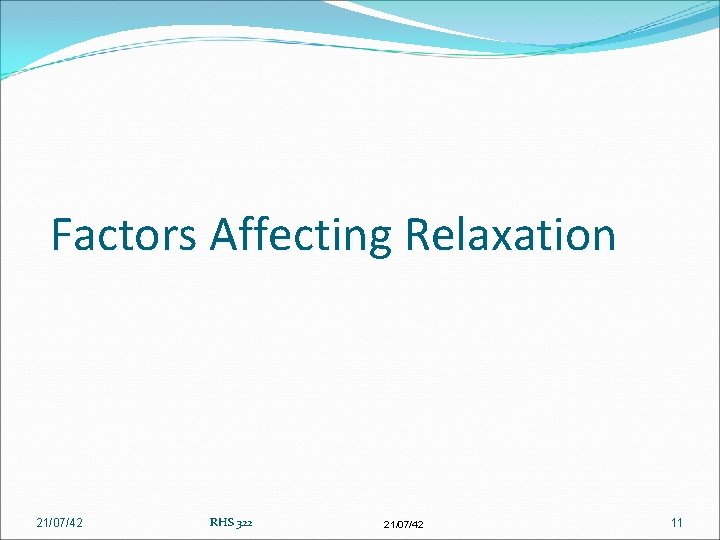 Factors Affecting Relaxation 21/07/42 RHS 322 21/07/42 11 