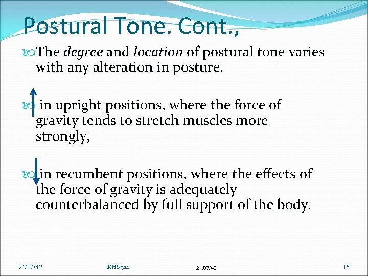 Postural Tone. Cont. , The degree and location of postural tone varies with any