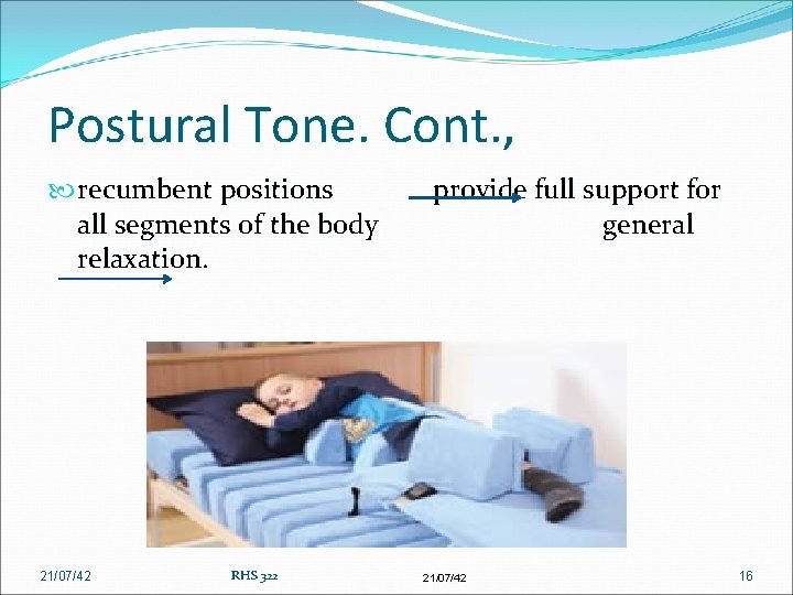 Postural Tone. Cont. , recumbent positions provide full support for all segments of the