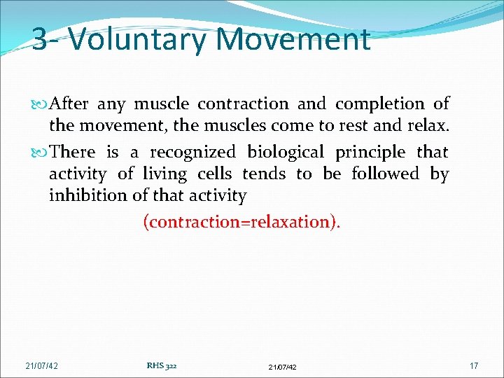 3 - Voluntary Movement After any muscle contraction and completion of the movement, the