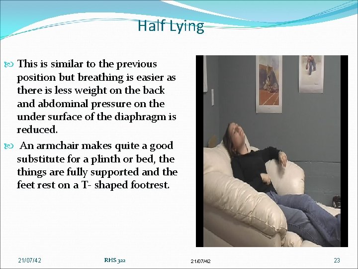 Half Lying This is similar to the previous position but breathing is easier as