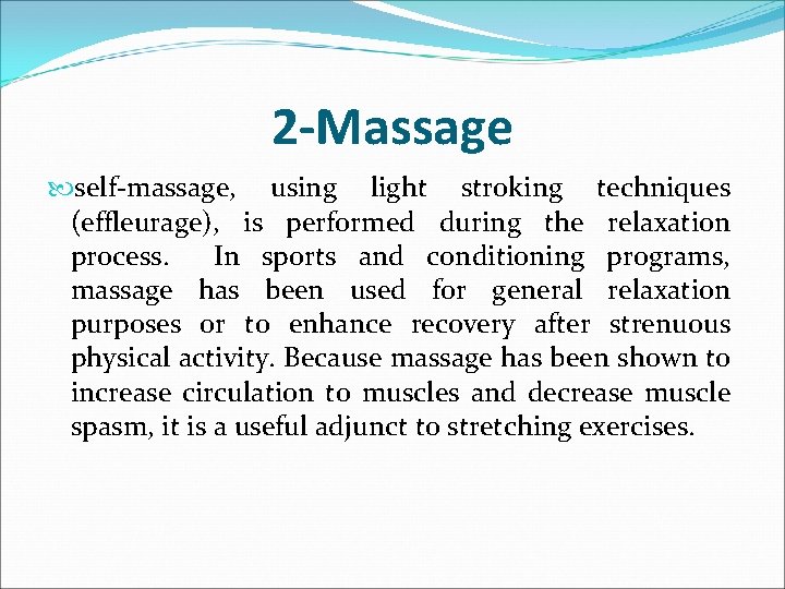 2 -Massage self-massage, using light stroking techniques (effleurage), is performed during the relaxation process.