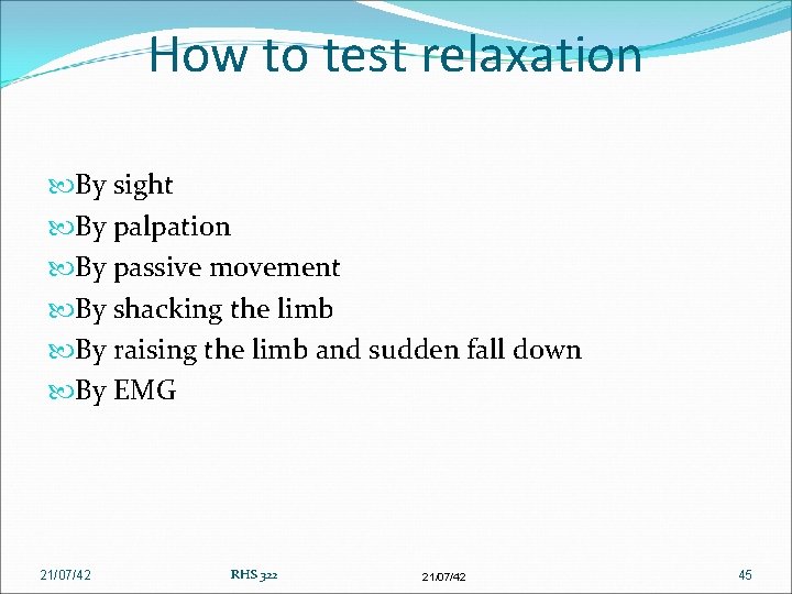 How to test relaxation By sight By palpation By passive movement By shacking the