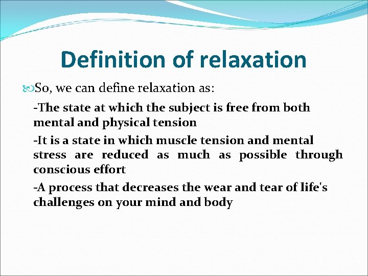 Definition of relaxation So, we can define relaxation as: -The state at which the