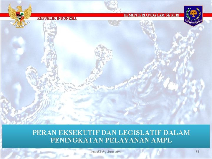 KEMENTERIAN DALAM NEGERI REPUBLIK INDONESIA PERAN EKSEKUTIF DAN LEGISLATIF DALAM PENINGKATAN PELAYANAN AMPL heso