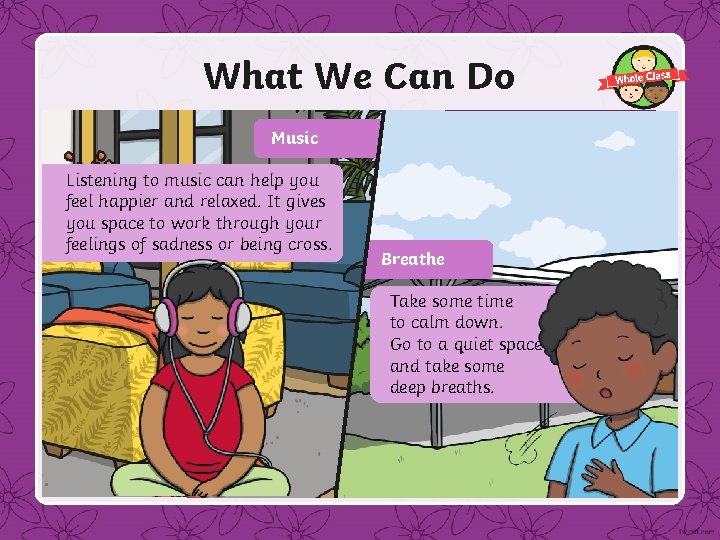 What We Can Do It is OK at times to feel unhappy and cross