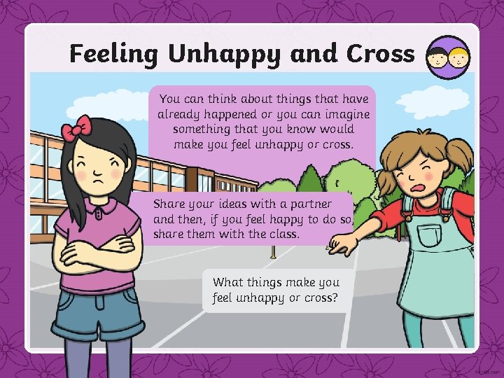 Feeling Unhappy and Cross You. Sometimes can think about that have we feelthings unhappy