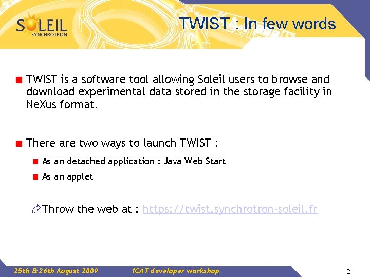 TWIST : In few words TWIST is a software tool allowing Soleil users to TWIST : In few words TWIST is a software tool allowing Soleil users to