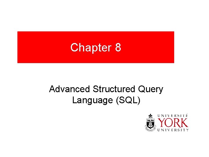 Chapter 8 Advanced Structured Query Language (SQL) 