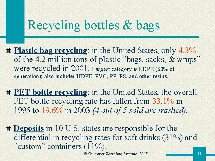 Recycling bottles & bags Plastic bag recycling: in the United States, only 4. 3%