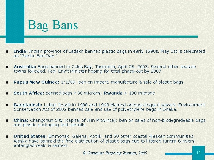 Bag Bans India: Indian province of Ladakh banned plastic bags in early 1990 s.