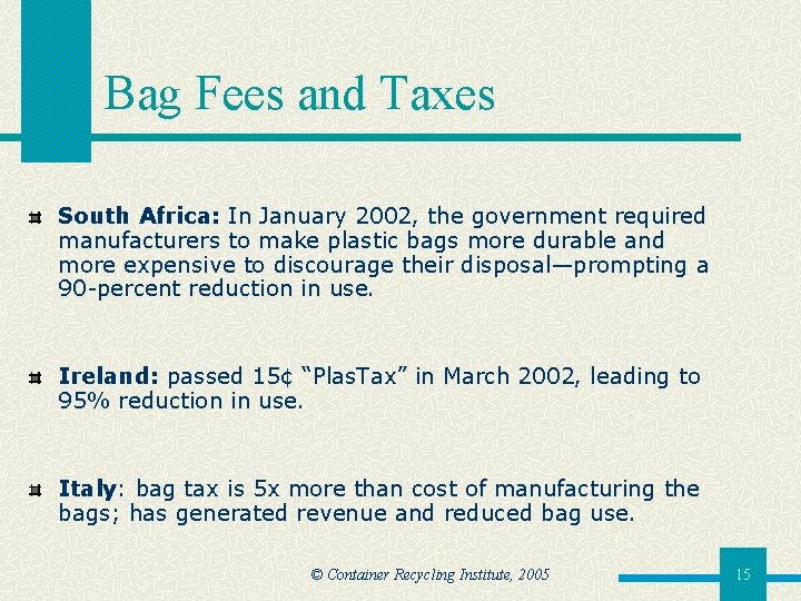 Bag Fees and Taxes South Africa: In January 2002, the government required manufacturers to