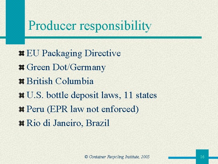Producer responsibility EU Packaging Directive Green Dot/Germany British Columbia U. S. bottle deposit laws,