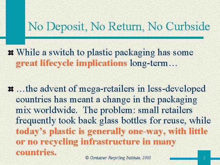 No Deposit, No Return, No Curbside While a switch to plastic packaging has some