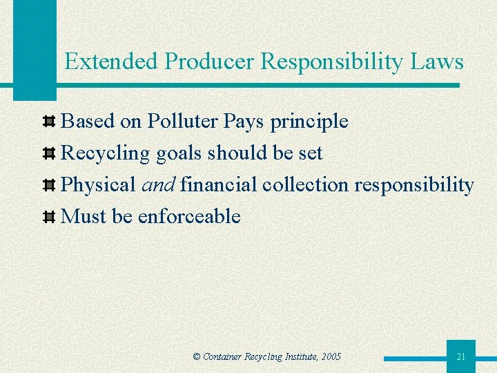Extended Producer Responsibility Laws Based on Polluter Pays principle Recycling goals should be set