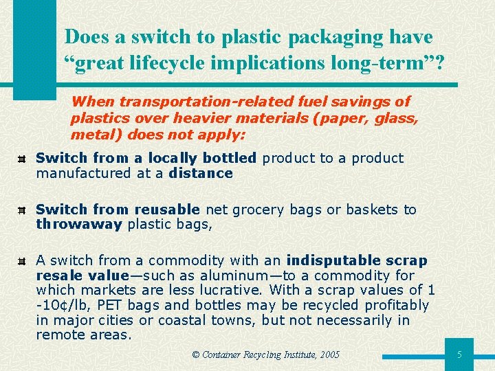 Does a switch to plastic packaging have “great lifecycle implications long-term”? When transportation-related fuel