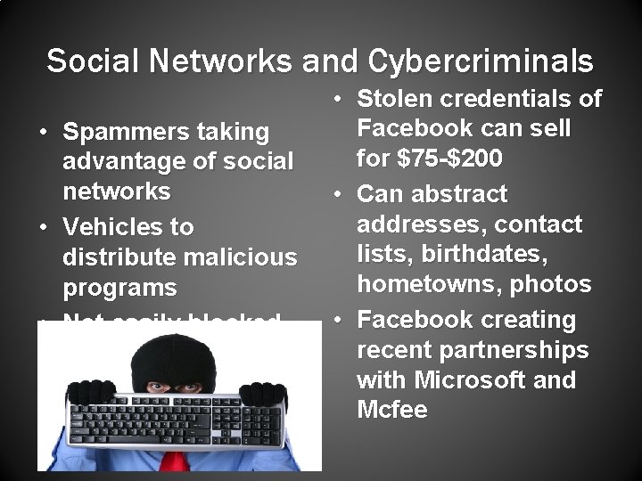 Social Networks and Cybercriminals • Spammers taking advantage of social networks • Vehicles to