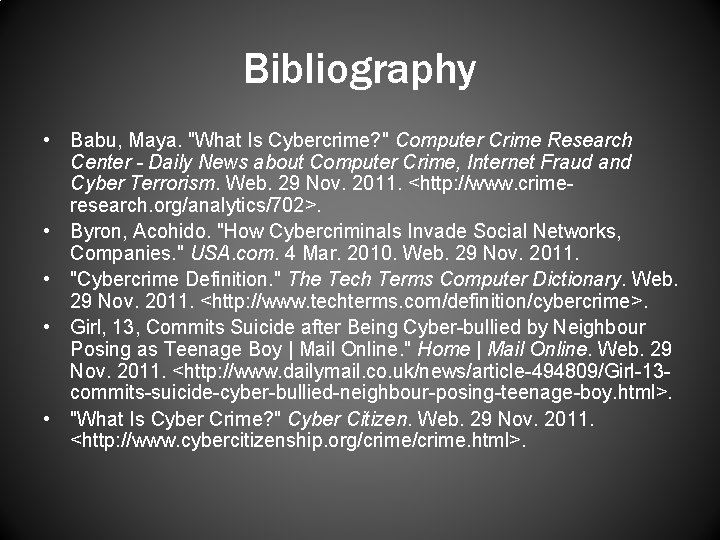 Bibliography • Babu, Maya. "What Is Cybercrime? " Computer Crime Research Center - Daily