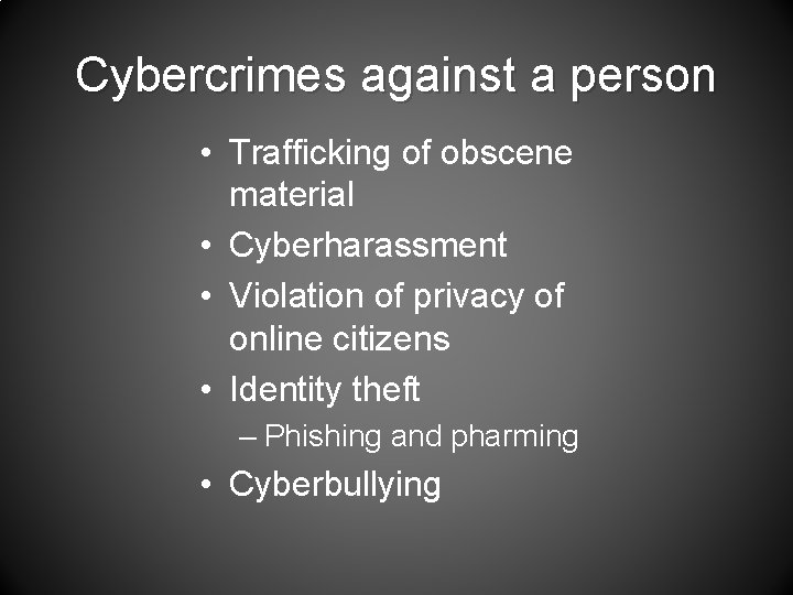 Cybercrimes against a person • Trafficking of obscene material • Cyberharassment • Violation of