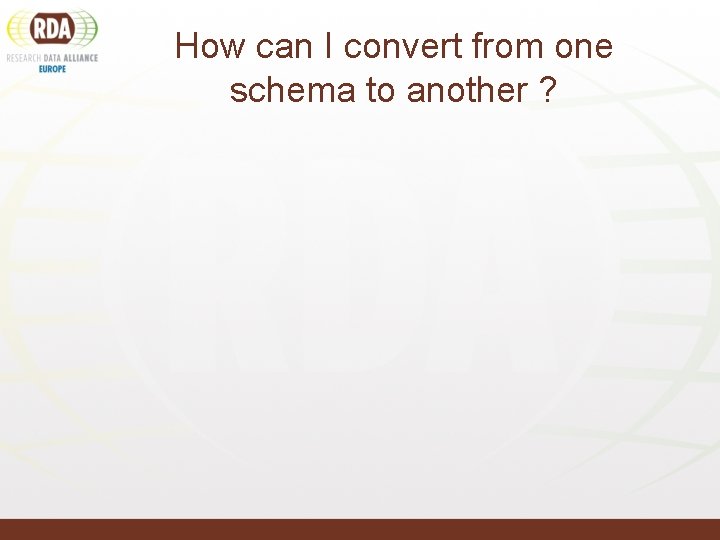 How can I convert from one schema to another ? 