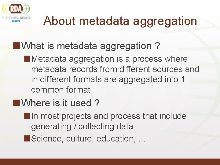 About metadata aggregation What is metadata aggregation ? Metadata aggregation is a process where