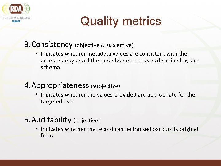 Quality metrics 3. Consistency (objective & subjective) • Indicates whether metadata values are consistent