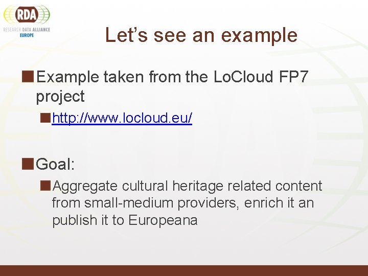 Let’s see an example Example taken from the Lo. Cloud FP 7 project http: