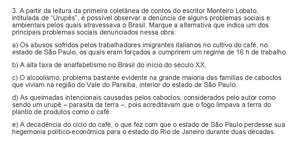 3. A partir da leitura da primeira coletânea de contos do escritor Monteiro Lobato,