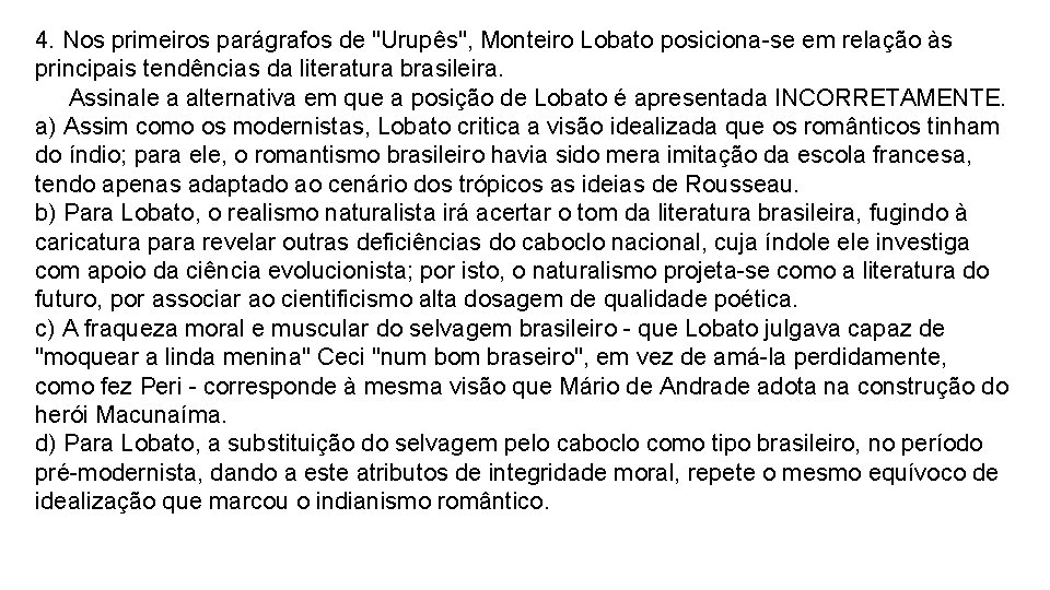 4. Nos primeiros parágrafos de "Urupês", Monteiro Lobato posiciona-se em relação às principais tendências