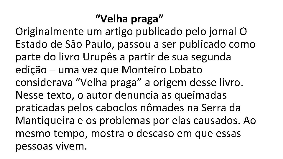  “Velha praga” Originalmente um artigo publicado pelo jornal O Estado de São Paulo,