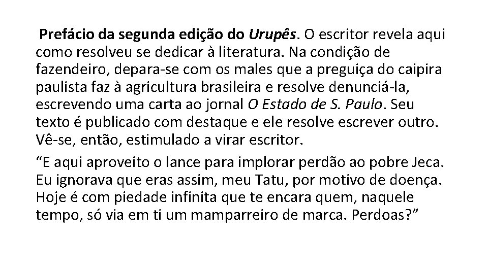  Prefácio da segunda edição do Urupês. O escritor revela aqui como resolveu se