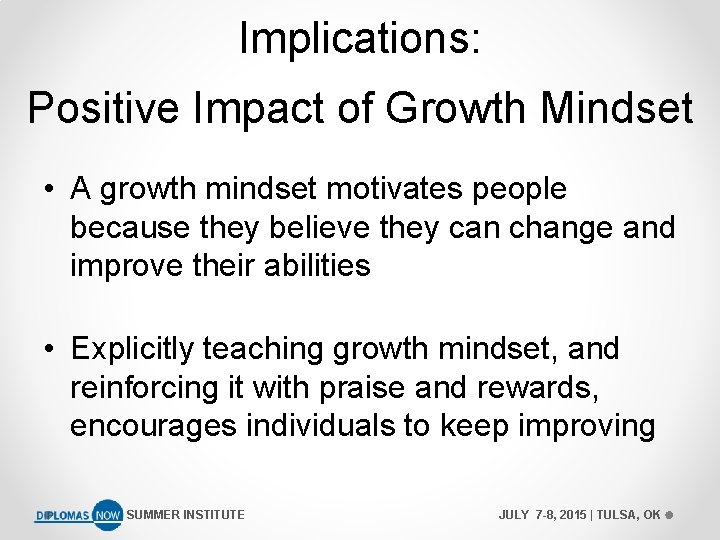 Implications: Positive Impact of Growth Mindset • A growth mindset motivates people because they