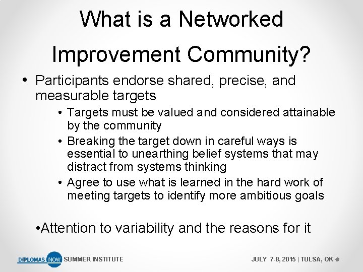 What is a Networked Improvement Community? • Participants endorse shared, precise, and measurable targets