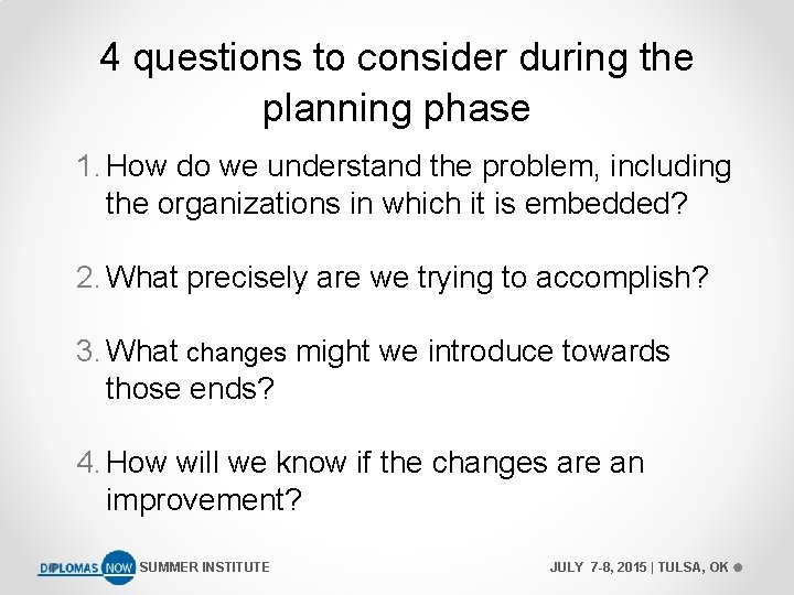 4 questions to consider during the planning phase 1. How do we understand the